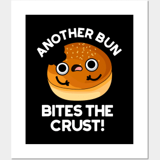 Another Bun Bites The Crust Pun Posters and Art